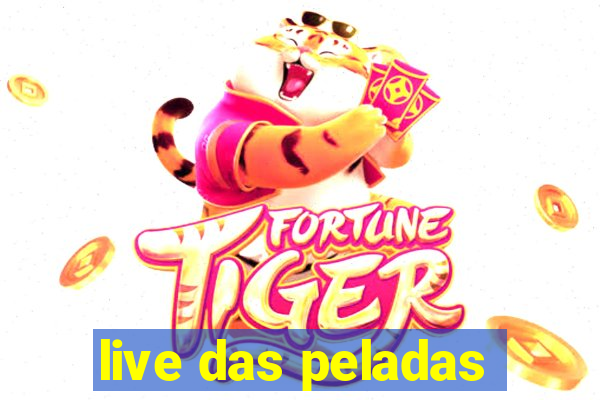 live das peladas